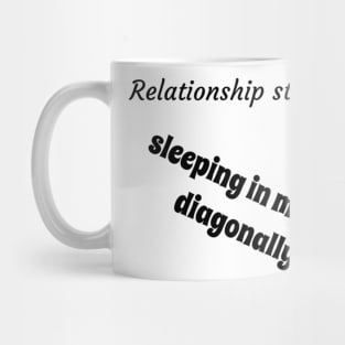 Relationship status sleeping in my bed diagonally Mug